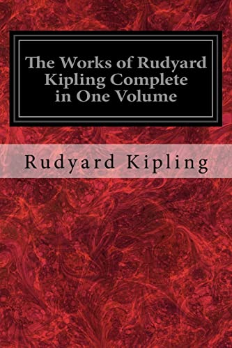 The Works of Rudyard Kipling Complete in One Volume von CREATESPACE